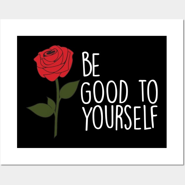 Be good to yourself Wall Art by Denotation